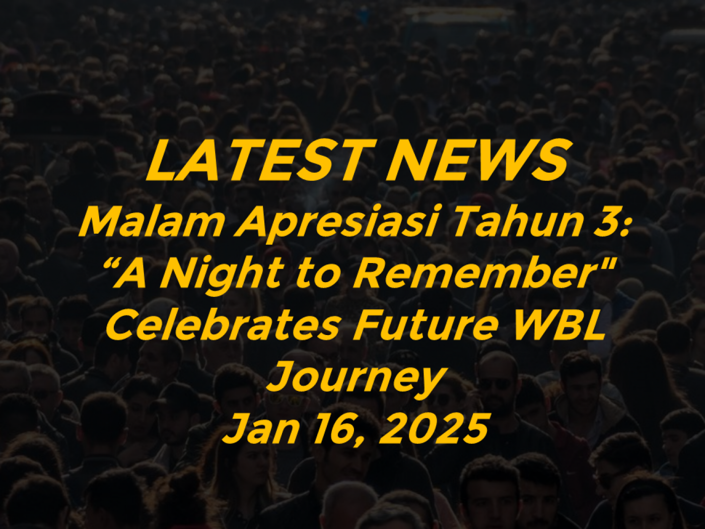 Malam Apresiasi Tahun 3: "A Night to Remember" Celebrates Future WBL Journey